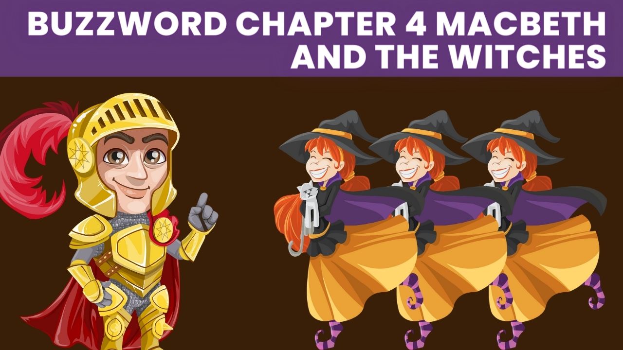 BuzzWord Chapter 4 Macbeth and the Witches