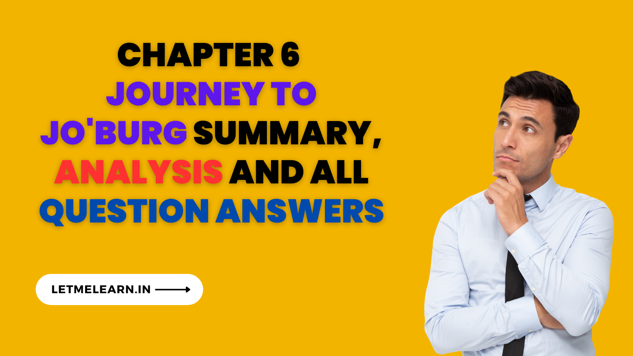 Chapter 6  Journey to Jo'burg Summary, Analysis and all question answers