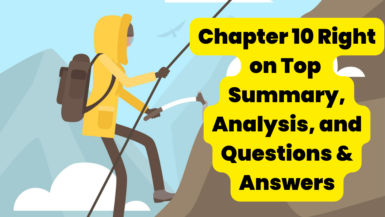 Chapter 10 Right on Top  Summary, Analysis, and Questions & Answers