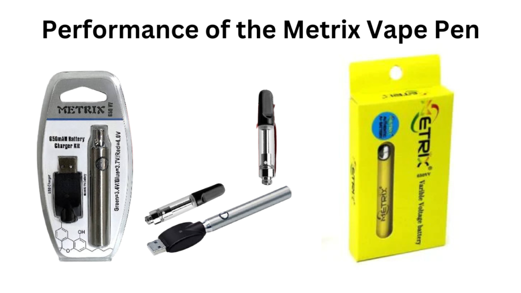 Performance of the Metrix Vape Pen