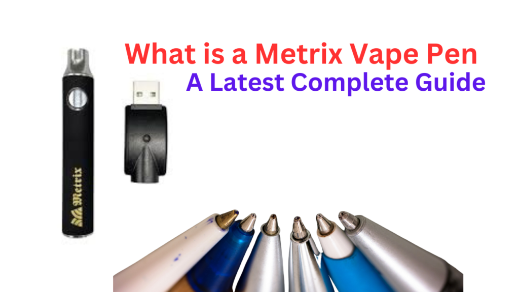 What is a Metrix Vape pen 