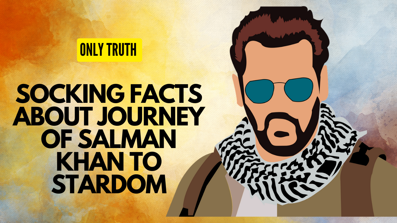 Socking Facts About Journey of Salman Khan to Stardom