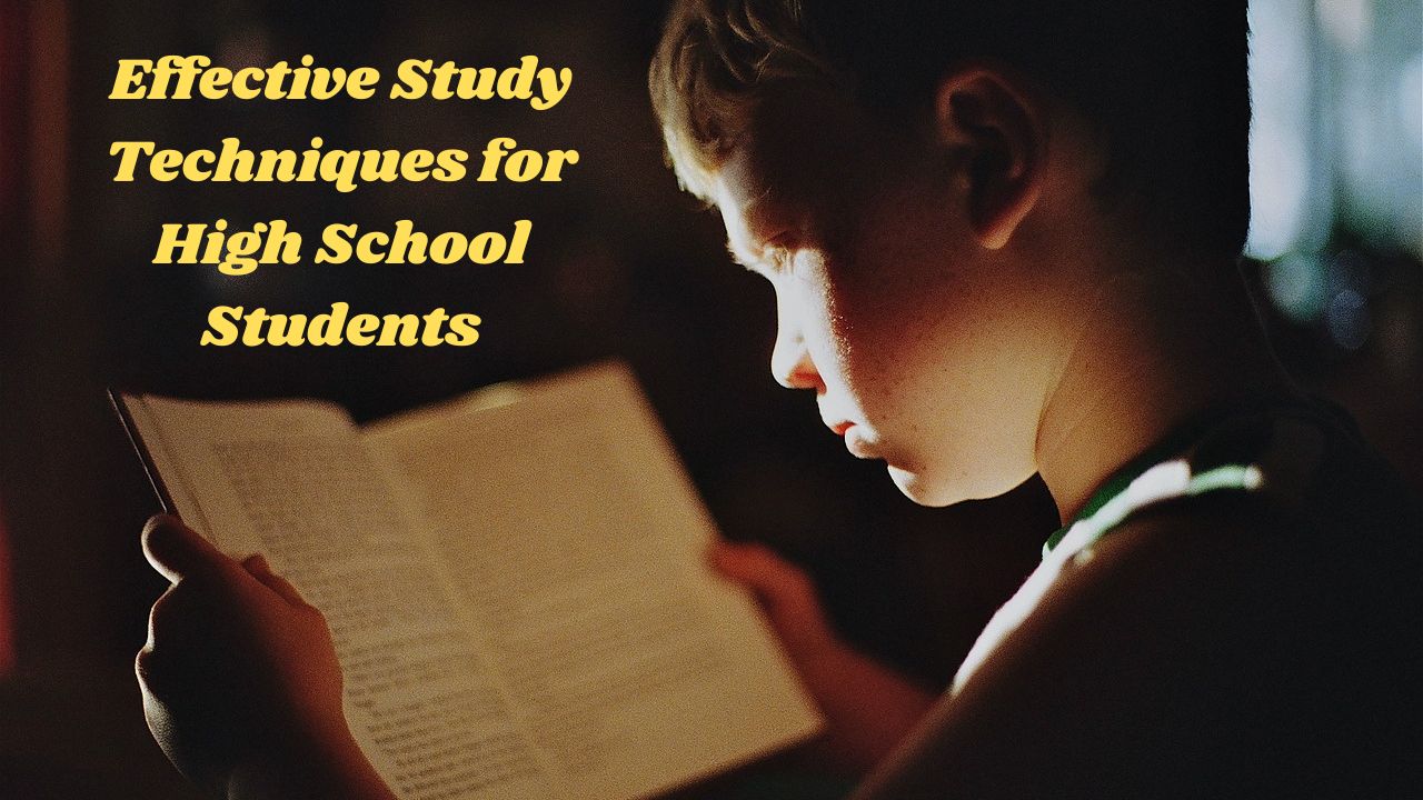 Effective Study Techniques for High School Students
